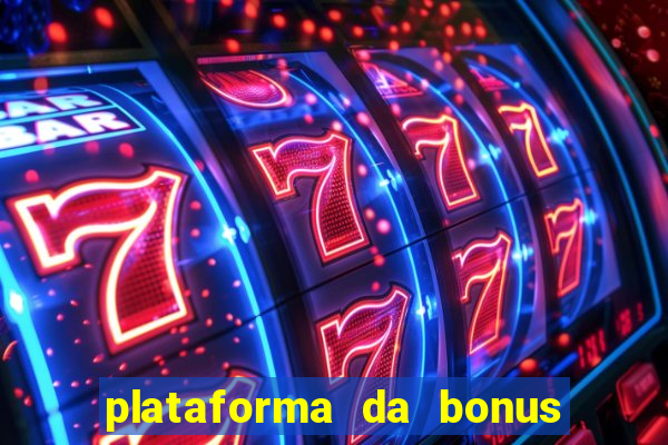 plataforma da bonus no cadastro