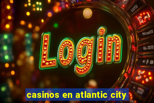 casinos en atlantic city