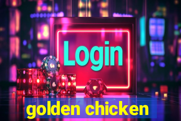 golden chicken