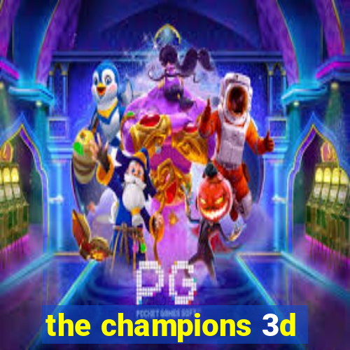 the champions 3d