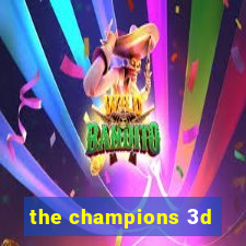 the champions 3d