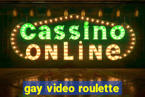 gay video roulette