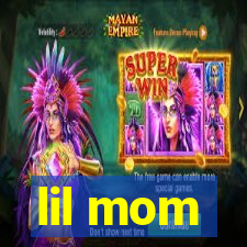 lil mom