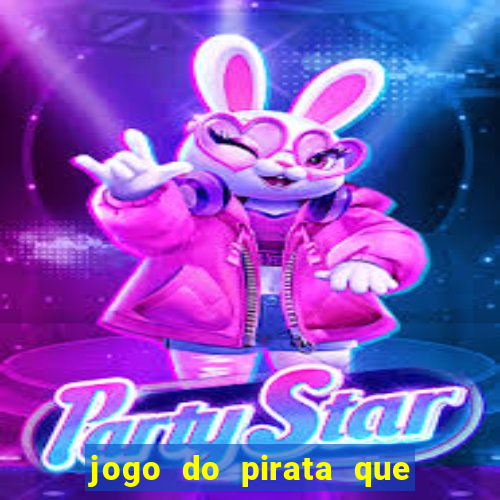 jogo do pirata que ganha dinheiro