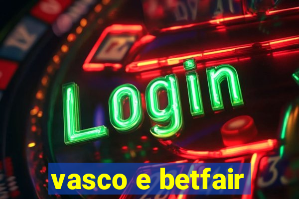 vasco e betfair