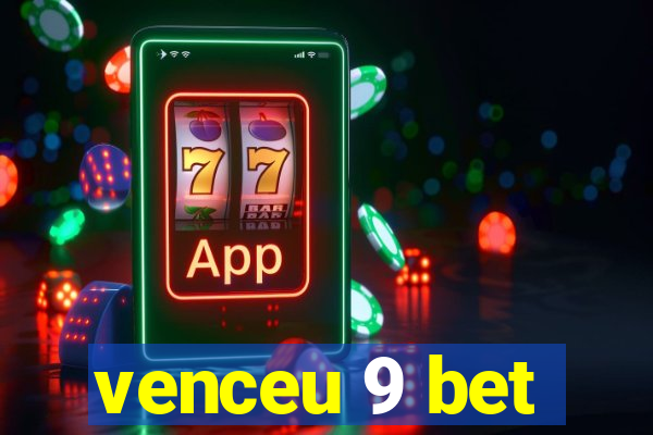 venceu 9 bet