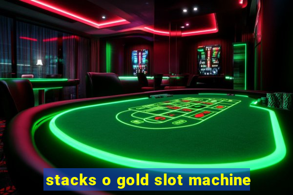 stacks o gold slot machine