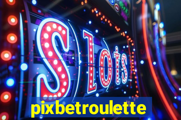 pixbetroulette