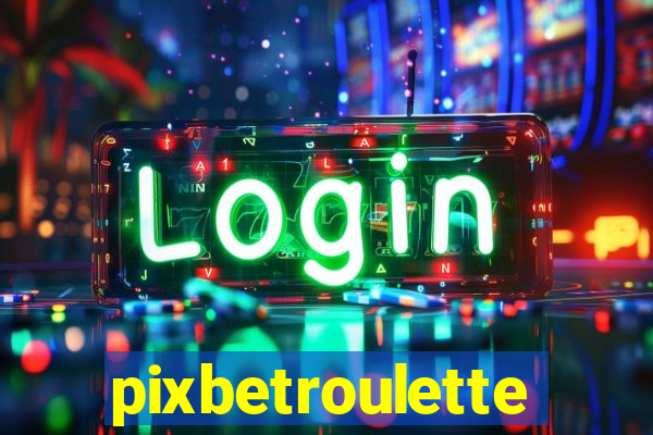 pixbetroulette