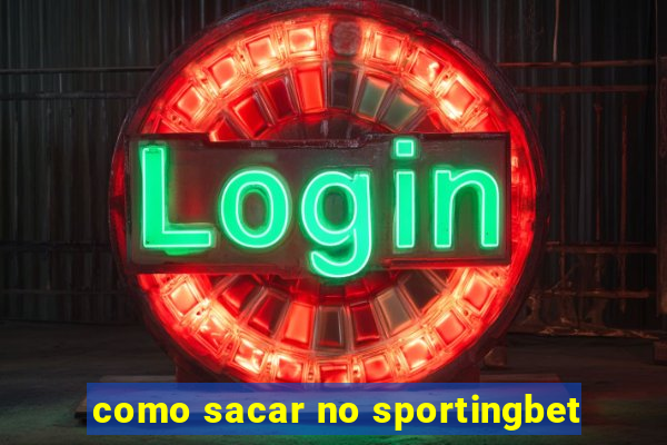 como sacar no sportingbet