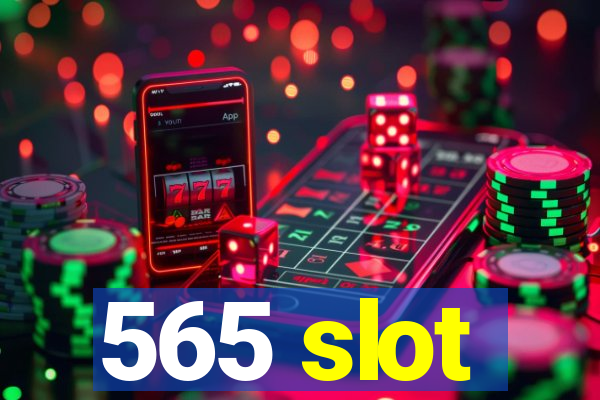 565 slot