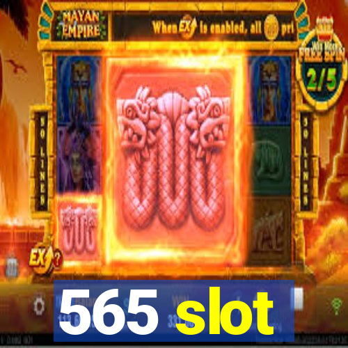 565 slot