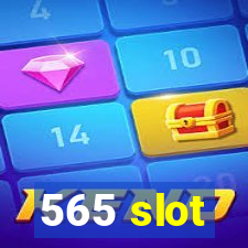 565 slot