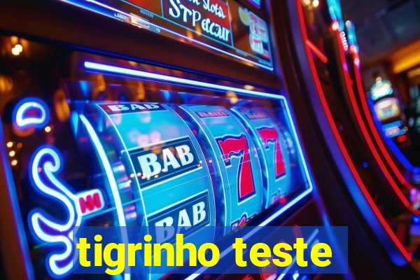 tigrinho teste