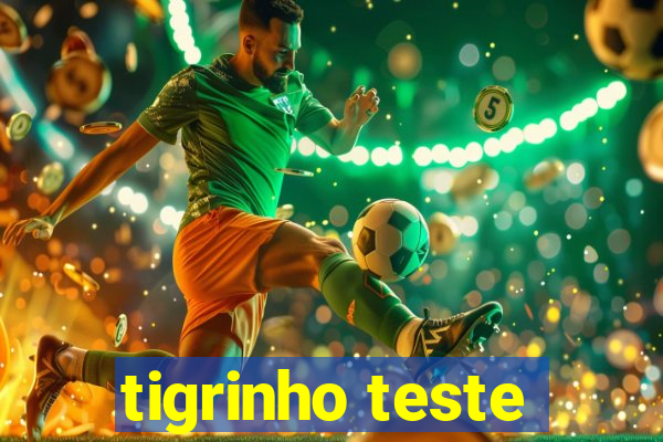 tigrinho teste