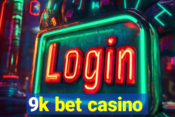 9k bet casino