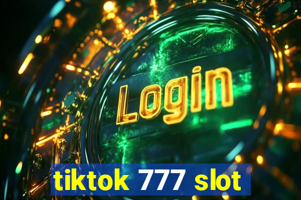 tiktok 777 slot