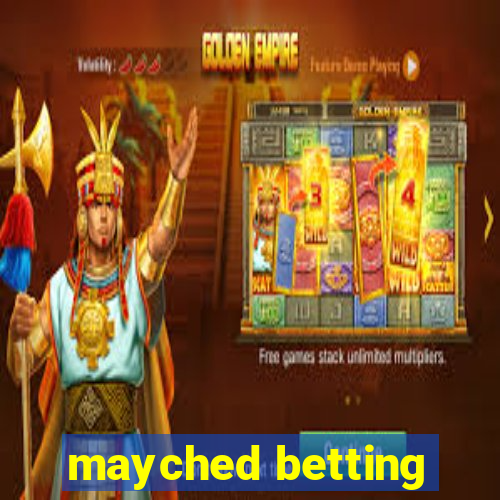 mayched betting