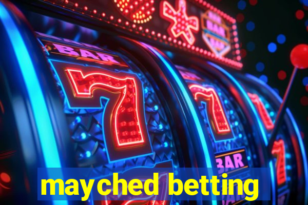 mayched betting