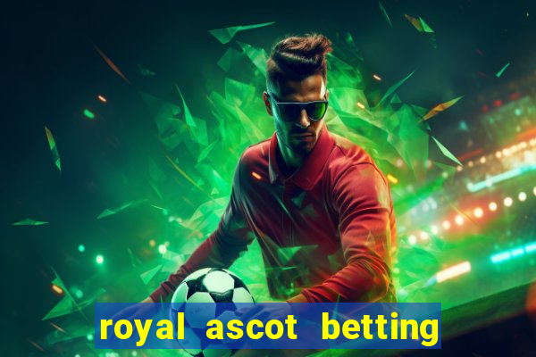 royal ascot betting on sbk