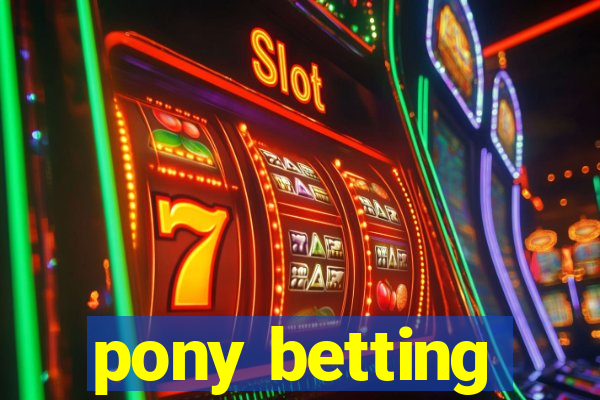 pony betting