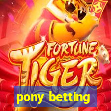 pony betting