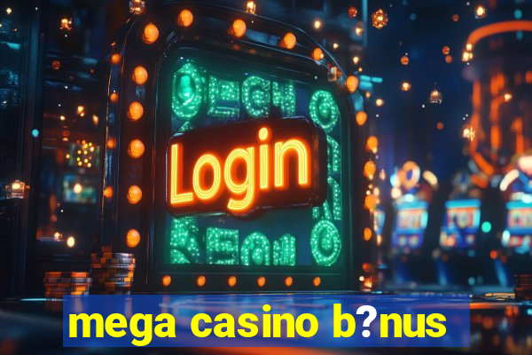 mega casino b?nus