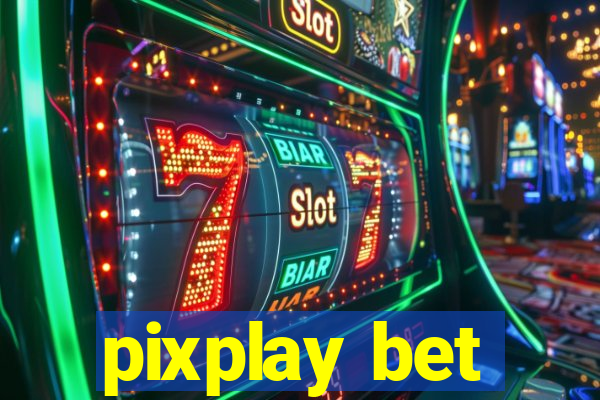 pixplay bet