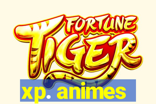 xp. animes