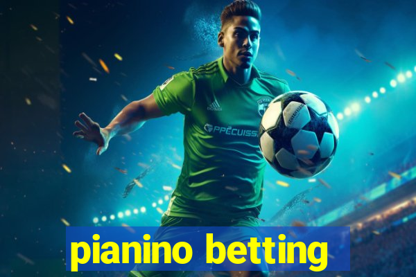 pianino betting