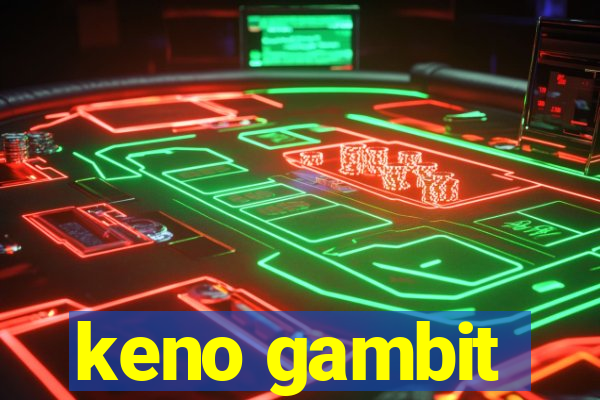 keno gambit