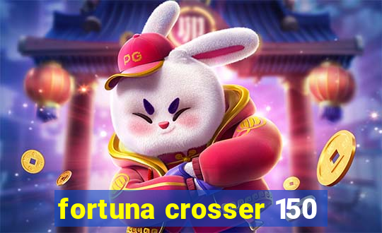 fortuna crosser 150