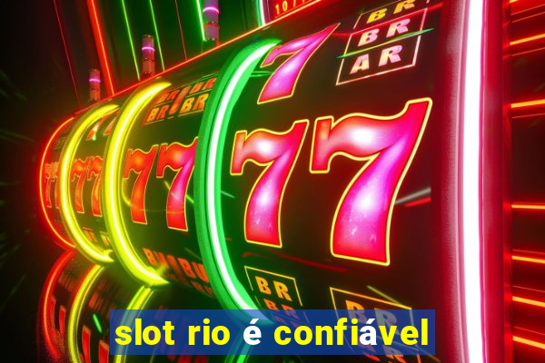 slot rio é confiável