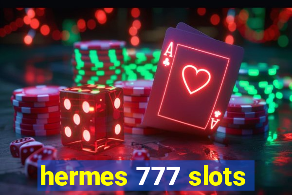 hermes 777 slots