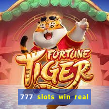 777 slots win real money 2023