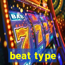 beat type