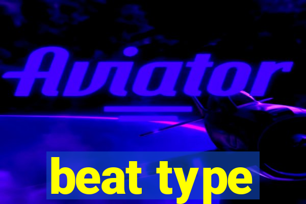 beat type