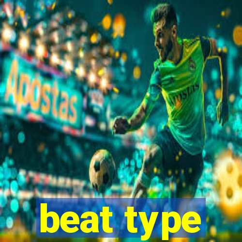 beat type