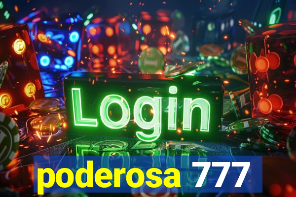 poderosa 777