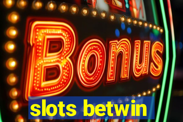 slots betwin