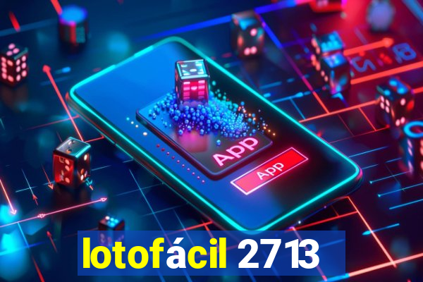 lotofácil 2713