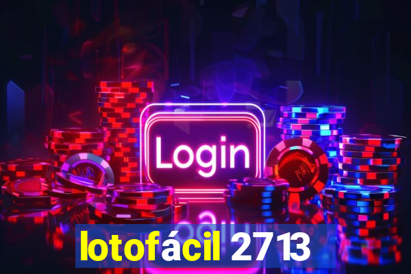 lotofácil 2713