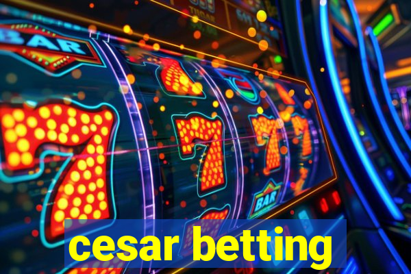 cesar betting