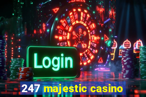 247 majestic casino