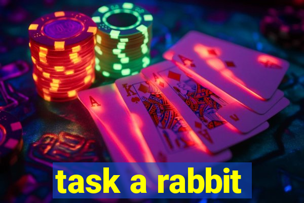 task a rabbit