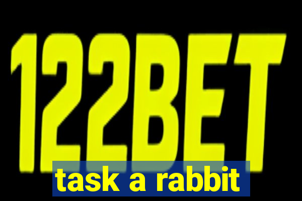 task a rabbit