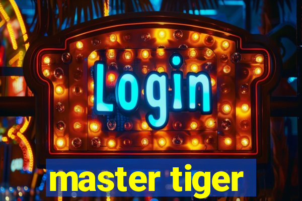 master tiger