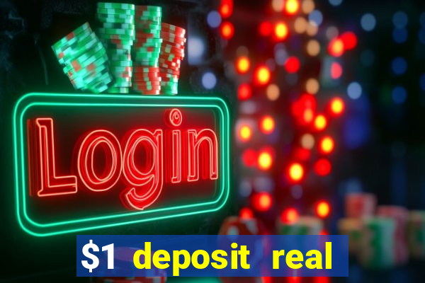 $1 deposit real play casinos