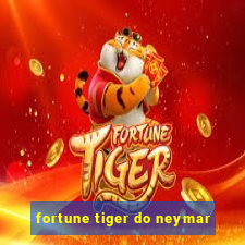 fortune tiger do neymar