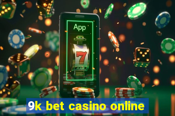 9k bet casino online